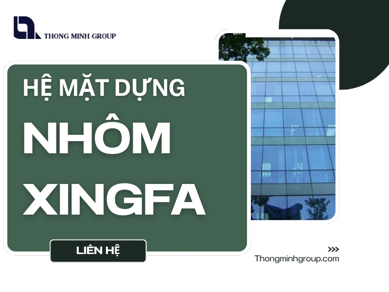 Hệ mặt dựng nhôm Xingfa